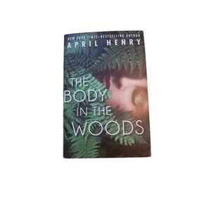 The Body In The Woods By April Henry Hardcover Mystery Teen Novel